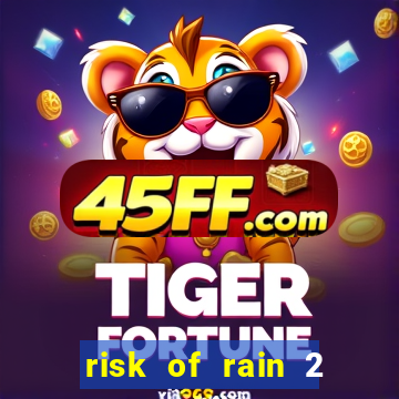 risk of rain 2 tier list